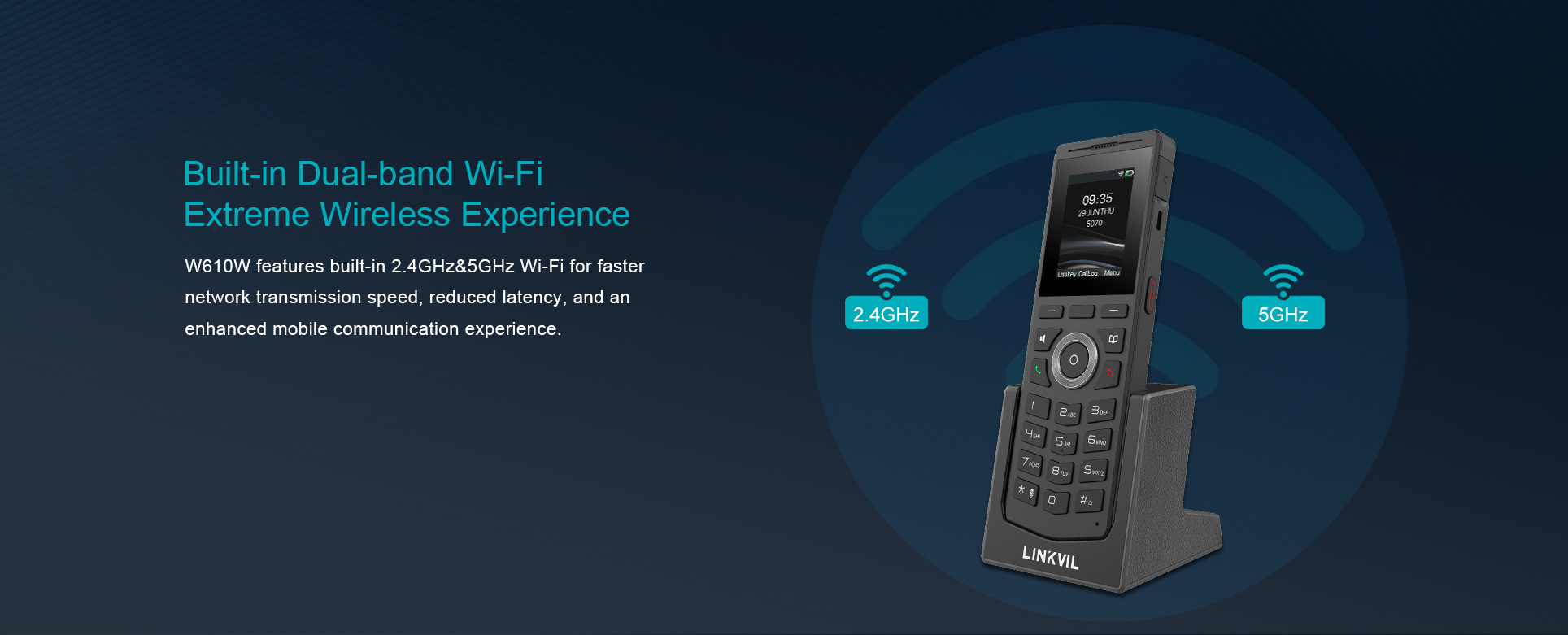 LINKVIL W610W ist ein tragbares, stilvolles WLAN-Telefon, das für den Einsatz in der mobile Kommunikation konzipiert wurde. Dank integriertem Dual-Band 2,4GHz & 5GHz Wi-Fi